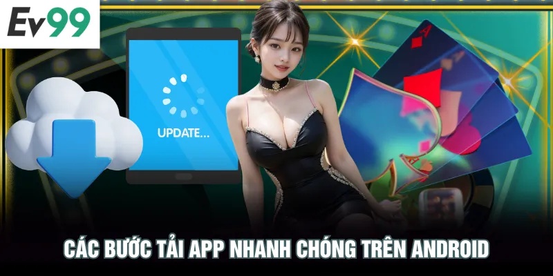 Tải App EV99 Các bước tải app nhanh chóng trên Android