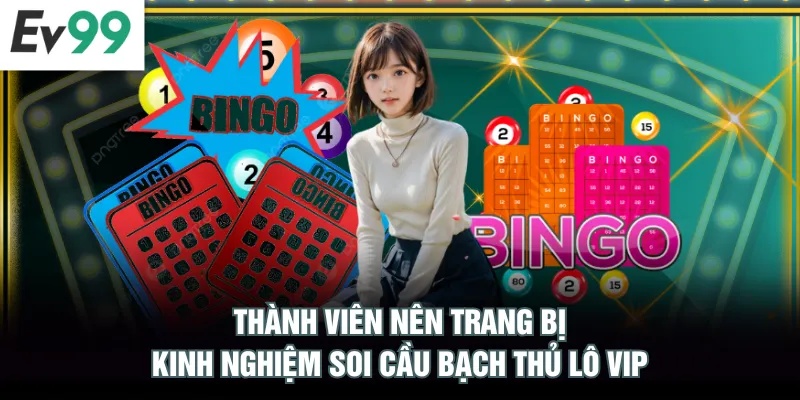 Top 3 Mẹo Soi Cầu Bạch Thủ Lô VIP Chuẩn Xác Cho Tân Thủ Thành viên nên trang bị kinh nghiệm soi cầu bạch thủ lô VIP